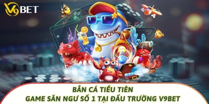 Bắn Cá Tiểu Tiên - Game Săn Ngư Số 1 Tại Đấu Trường V9bet 