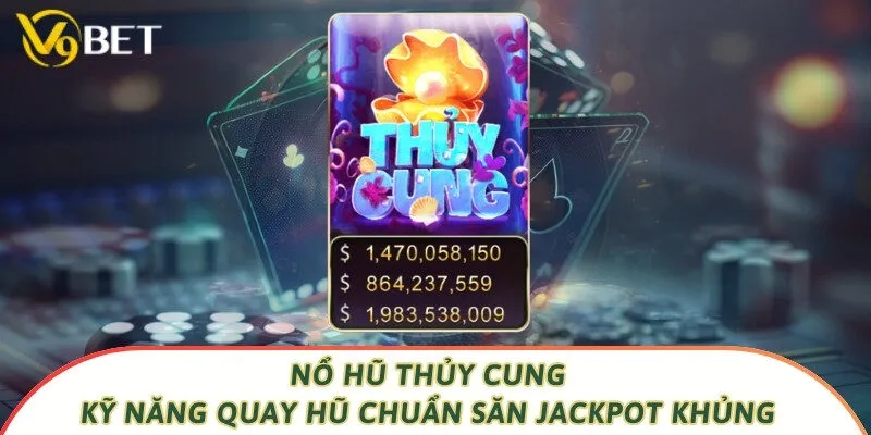 Nổ Hũ Thủy Cung - Kỹ Năng Quay Hũ Chuẩn Săn Jackpot Khủng