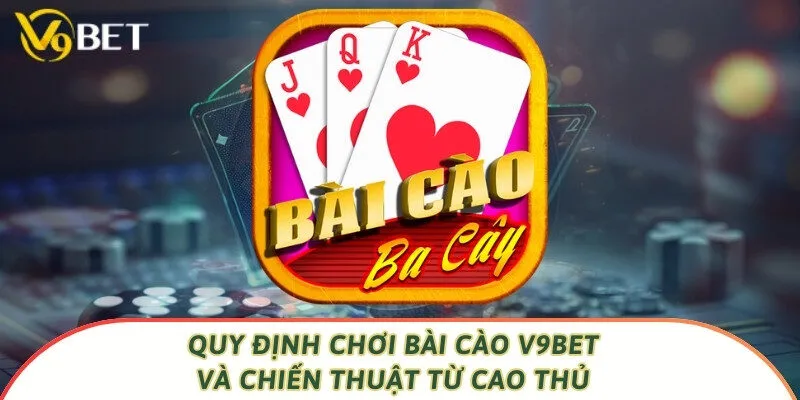 Quy Định Chơi Bài Cào V9bet Và Chiến Thuật Từ Cao Thủ